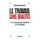 Le Travail Sans Qualites , Les Consequences Humaines De La Flexibilite - Richard Sennett