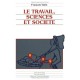 Le Travail, Sciences Et Societe - Francois Vatin