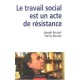 Le Travail Social Est Un Acte De Resistance - Joseph Rouzel , Fanny Rouzel