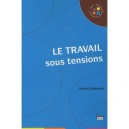 Le Travail Sous Tensions - Michel Lallement