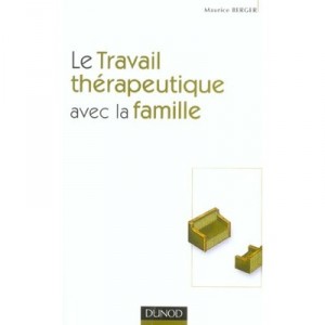 Le Travail Therapeutique Avec La Famille - Maurice Berger