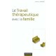 Le Travail Therapeutique Avec La Famille - Maurice Berger