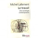 Le Travail , Une Sociologie Contemporaine - Michel Lallement