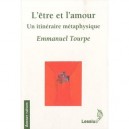 L'etre Et L'amour , Un Itineraire Metaphysique - Emmanuel Tourpe