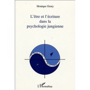 L'etre Et L'ecriture Dans La Psychologie Jungienne - Monique Genty
