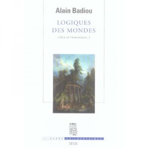 L'etre Et L'evenement T.2 , Logiques Des Mondes - Alain Badiou