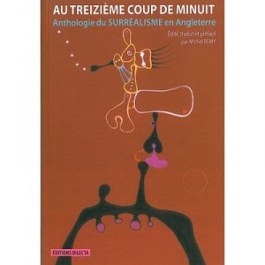 Au Treizieme Coup De Minuit , Anthologie Du Surrealisme En Angleterre - Michel Remy