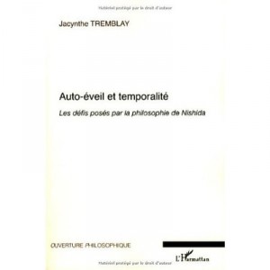 Auto-eveil Et Temporalite , Les Defis Poses Par La Philosophie De Nishida - Jacynthe Tremblay
