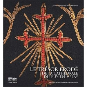 Le Tresor Brode De La Cathedrale Du Puy-en-velay , Chefs D'oeuvre De La Collection Cougard-fruman - Daniel H. Fruman , J Fruman
