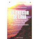 Le Tresor De Lava , La Fievre De L'or Romain Chez Les Plongeurs Corses - Felix Biancamaria