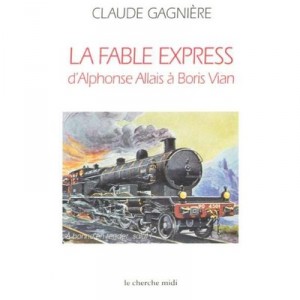 Le Tresor Des Fables-express , D'alphonse Allais A Boris Vian , Anthologie - Claude Gagniere