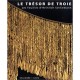 Le Tresor De Troie , Les Fouilles D'heinrich Schliemann - Collectif