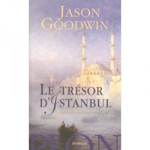 Le Tresor D'istanbul , Une Nouvelle Enquete D'hachim Le Detective Ottoman - Jason Goodwin