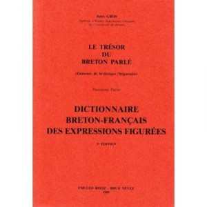 Le Tresor Du Breton Parle T.2 , Dictionnaire Breton-francais Des Expressions Figurees - Jules Gros