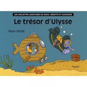 Le Tresor D'ulysse , Les Chouettes Aventures De Ringo, Nenette Et Napoleon - Peter Elliott
