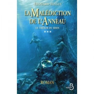 La Malediction De L'anneau T.3 , Le Tresor Du Rhin - Edouard Brasey