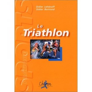 Le Triathlon - Didier Lehenaff , Didier Bertrand