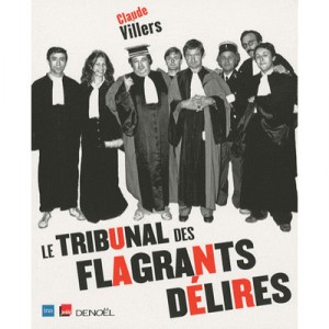 Le Tribunal Des Flagrants Delires - Claude Villers