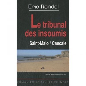 Le Tribunal Des Insoumis , Saint Malo, Cancale - Eric Rondel