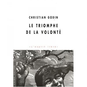 Le Triomphe De La Volonte - Christian Godin