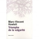Le Triomphe De La Vulgarite - Marc Vincent Howlett