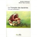 Le Triomphe Des Bacteries , La Fin Des Antibiotiques ? - Antoine Andremont , Michel Tibon-cornillot