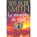 Le Triomphe Du Soleil - Wilbur Smith