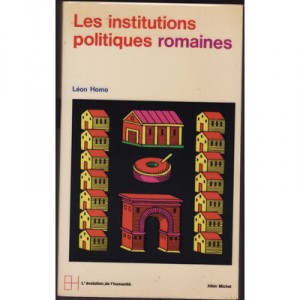 Les Institutions Politiques Romaines - Leon Homo