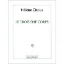 Le Troisieme Corps - Helene Cixous
