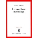 Le Troisieme Mensonge - Agota Kristof