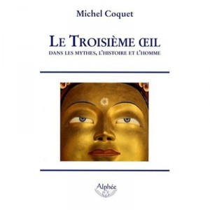 Le Troisieme Oeil Dans Les Mythes, L'histoire Et L'homme - Michel Coquet