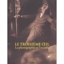 Le Troisieme Oeil , La Photographie Et L'occulte - Collectif