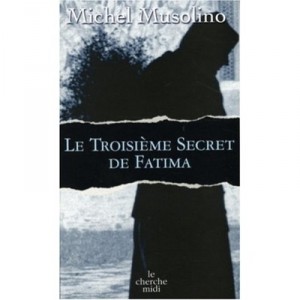 Le Troisieme Secret De Fatima - Michel Musolino