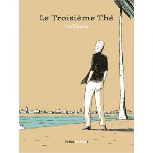 Le Troisieme The - Christian Cailleaux