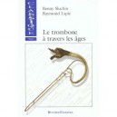 Le Trombone A Travers Les Ages - Benny Sluchin , Raymond Lapie