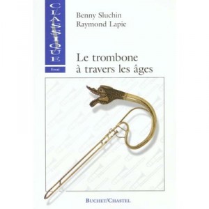 Le Trombone A Travers Les Ages - Benny Sluchin , Raymond Lapie