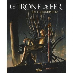 Le Trone De Fer , Art Et Illustrations , The Art Of Rr Martins - Collectif