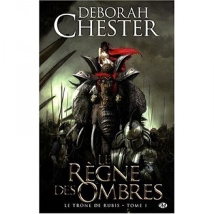 Le Trone De Rubis T.1 , Le Regne Des Ombres - Deborah Chester