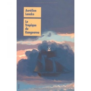Le Tropique Du Kangourou - Aurelien Loncke