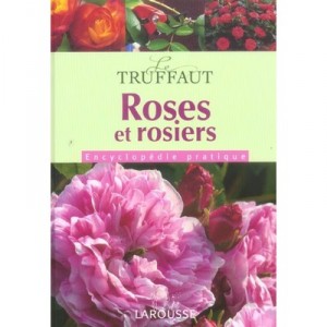 Le Truffaut , Roses Et Rosiers - Patrick Mioulane