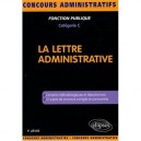 La Lettre Administrative , Conseils Methodologiques Et Redactionnels , 12 Sujets De Concours Corriges - Pierre Lievre