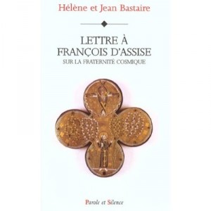 Lettre A Francois D'assise Sur La Fraternite Cosmique - Jean Bastaire