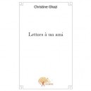 Lettres A Un Ami - Ghazi Christine