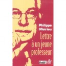 Lettre A Un Jeune Professeur - Philippe Meirieu