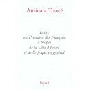 Lettre Au President Des Francais A Propos De La Cote D'ivoire Et De L'afrique En General - Aminata Traore