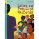 Lettre Au President Du Monde , Les Droits De L'enfant - Eric Simard , Irene Schoch
