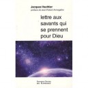 Lettre Aux Savants Qui Se Prennent Pour Dieu - Jacques Vauthier