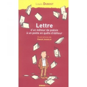 Lettre D'un Editeur De Poesie A Un Poete En Quete D'editeur - Louis Dubost