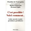 C'est Possible ! Voici Comment... Lettre Ouverte A Notre Prochain(e) President(e) - Michel Pebereau , Bernard Spitz