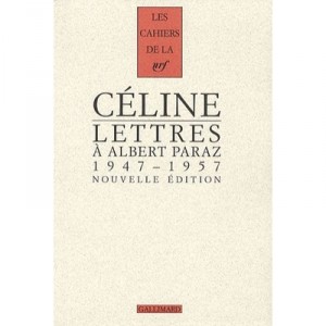 Lettres A Albert Paraz (1947-1957) - Louis-ferdinand Celine